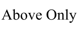 ABOVE ONLY trademark