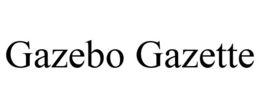 GAZEBO GAZETTE trademark