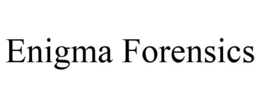 ENIGMA FORENSICS trademark