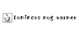 LUMINOUS MUG WARMER trademark
