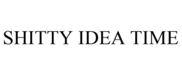 SHITTY IDEA TIME trademark