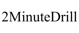 2MINUTEDRILL trademark