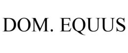 DOM. EQUUS trademark