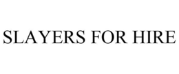 SLAYERS FOR HIRE trademark