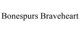 BONESPURS BRAVEHEART trademark