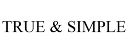 TRUE & SIMPLE trademark