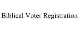 BIBLICAL VOTER REGISTRATION trademark