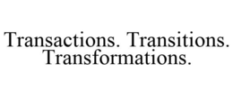 TRANSACTIONS. TRANSITIONS. TRANSFORMATIONS. trademark