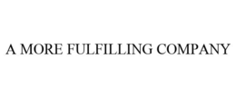 A MORE FULFILLING COMPANY trademark