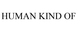 HUMAN KIND OF trademark