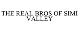 THE REAL BROS OF SIMI VALLEY trademark