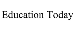 EDUCATION TODAY trademark
