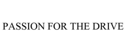 PASSION FOR THE DRIVE trademark