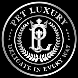 ··· PET LUXURY ··· DELICATE IN EVERY WAY PL trademark