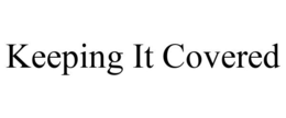KEEPING IT COVERED trademark