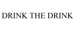 DRINK THE DRINK trademark
