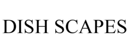 DISH SCAPES trademark