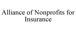 ALLIANCE OF NONPROFITS FOR INSURANCE trademark