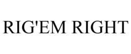 RIG'EM RIGHT trademark