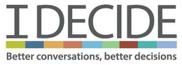 I DECIDE BETTER CONVERSATIONS, BETTER DECISIONS trademark