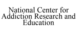 NATIONAL CENTER FOR ADDICTION RESEARCH AND EDUCATION trademark