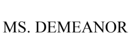 MS. DEMEANOR trademark
