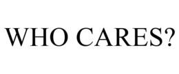 WHO CARES? trademark