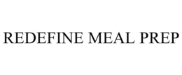REDEFINE MEAL PREP trademark