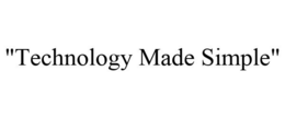 "TECHNOLOGY MADE SIMPLE" trademark