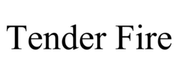 TENDER FIRE trademark