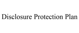 DISCLOSURE PROTECTION PLAN trademark