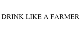 DRINK LIKE A FARMER trademark
