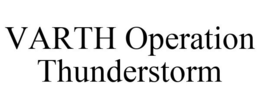 VARTH OPERATION THUNDERSTORM trademark
