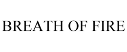 BREATH OF FIRE trademark
