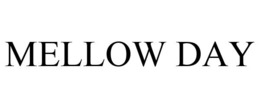 MELLOW DAY trademark