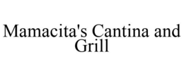 MAMACITA'S CANTINA AND GRILL trademark