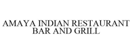 AMAYA INDIAN RESTAURANT BAR AND GRILL trademark