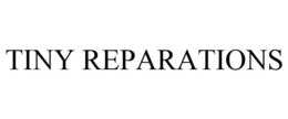 TINY REPARATIONS trademark