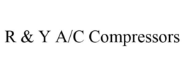 R & Y A/C COMPRESSORS trademark