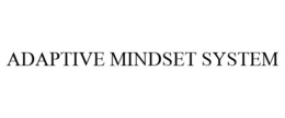 ADAPTIVE MINDSET SYSTEM trademark