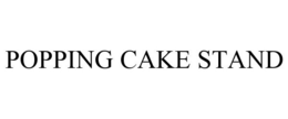 POPPING CAKE STAND trademark