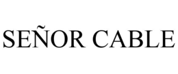 SEÑOR CABLE trademark