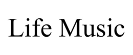 LIFE MUSIC trademark