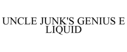 UNCLE JUNK'S GENIUS E LIQUID trademark