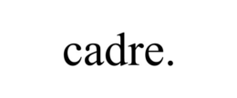 CADRE. trademark