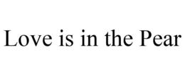 LOVE IS IN THE PEAR trademark