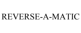 REVERSE-A-MATIC trademark