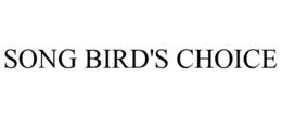 SONG BIRD'S CHOICE trademark