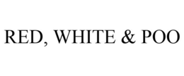 RED, WHITE & POO trademark