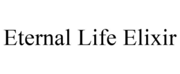 ETERNAL LIFE ELIXIR trademark